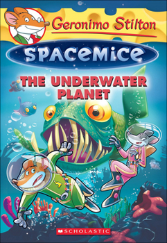 The Underwater Planet - Book #6 of the Geronimo Stilton Spacemice