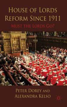 Hardcover House of Lords Reform Since 1911: Must the Lords Go? Book