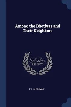 Paperback Among the Bhotiyas and Their Neighbors Book