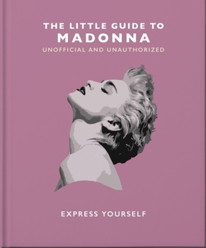 Hardcover The Little Guide to Madonna: Express Yourself Book