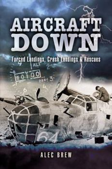 Hardcover Aircraft Down: Landings, Crash Landings and Rescues Book