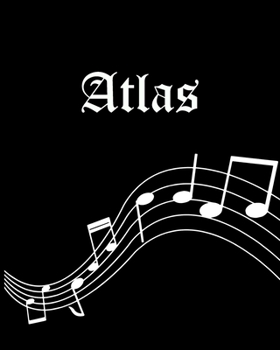 Paperback Atlas: Sheet Music Note Manuscript Notebook Paper - Personalized Custom First Name Cover - Musician Composer Instrument Compo Book