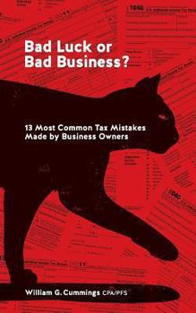 Paperback Bad Luck or Bad Business?: 13 Most Common Tax Mistakes Made by Business Owners Book