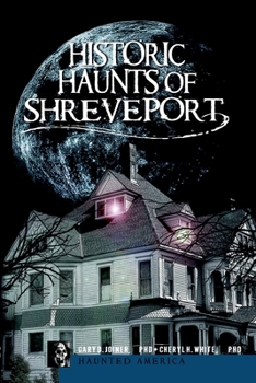 Historic Haunts of Shreveport - Book  of the Haunted America