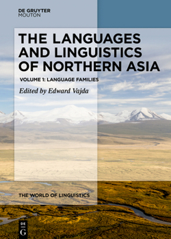 The Languages and Linguistics of Northern Asia: A Comprehensive Guide - Book #10 of the World of Linguistics