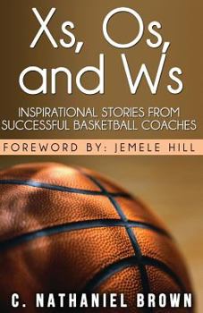 Paperback Xs, Os, and Ws: Inspirational Stories from Successful Basketball Coaches Book