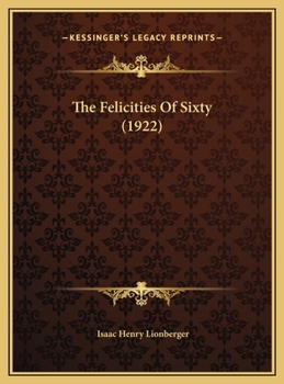 Hardcover The Felicities Of Sixty (1922) Book