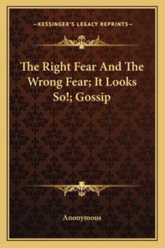 Paperback The Right Fear And The Wrong Fear; It Looks So!; Gossip Book