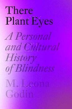 Hardcover There Plant Eyes: A Personal and Cultural History of Blindness Book