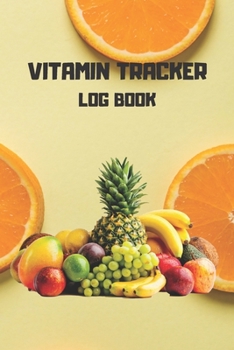 Paperback Vitamin Tracker log book: Track vitamin and supplement dosage, frequency, day, and meals taking notes Book