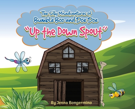 Hardcover The Silly Misadventures of Bumble Boo and Doe Doe: "Up the Down Spout" Book