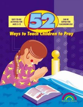 Paperback 52 Ways to Teach Children to Pray: Ages 3-12 Book