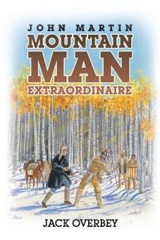 Paperback John Martin Mountain Man Extraordinaire Book