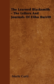 Hardcover The Learned Blacksmith - The Letters and Journals of Elihu Burritt Book