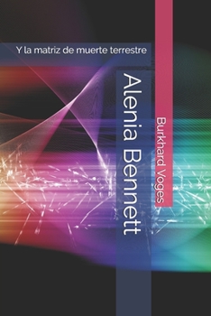 Paperback Alenia Bennett: Y la matriz de muerte terrestre [Spanish] Book