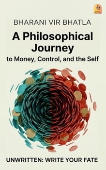 Paperback Unwritten: Write your fate: A Philosophical Journey to Money, Control, and the Self Book