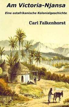Paperback Am Victoria-Njansa: Eine ostafrikanische Kolonialgeschichte [German] Book