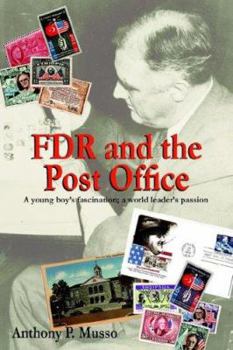 Paperback FDR and the Post Office: A Young Boy's Fascination; A World Leader's Passion Book