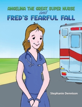 Paperback Angelina the Great Super Nurse and Fred's Fearful Fall Book