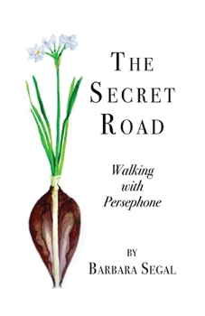 Paperback The Secret Road: Walking with Persephone Book