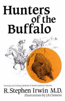 Paperback Hunters of the Buffalo: Hunting and Fishing Methods of North American Natives Book