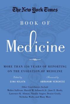 Hardcover The New York Times Book of Medicine: More Than 150 Years of Reporting on the Evolution of Medicine Book