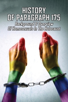 History Of Paragraph 175: Background & Overview Of Homosexuals In The Holocaust: German Lgbt Terms