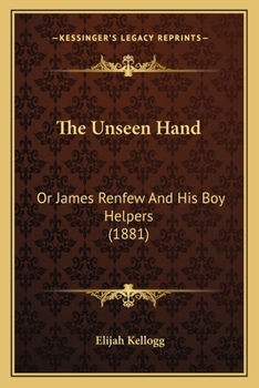 Paperback The Unseen Hand: Or James Renfew And His Boy Helpers (1881) Book