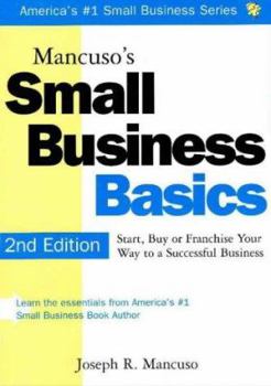 Paperback Mancuso's Small Business Basics: Start, Buy or Franchise Your Way to a Successful Business Book