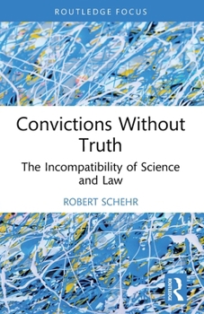 Paperback Convictions Without Truth: The Incompatibility of Science and Law Book