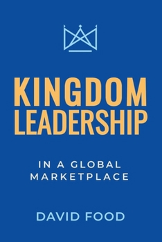Paperback Kingdom Leadership in a Global Marketplace Book