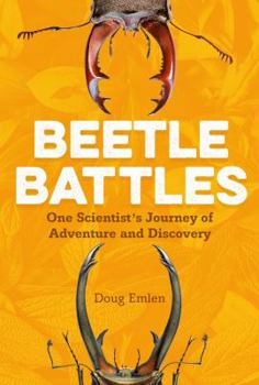 Hardcover Beetle Battles: One Scientist's Journey of Adventure and Discovery Book