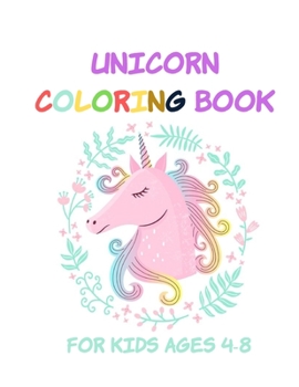 Unicorn Coloring Book for Kids Ages 4-8: Unicorn Gifts for Girls Cute Easy and Relaxing Birthday Coloring Book