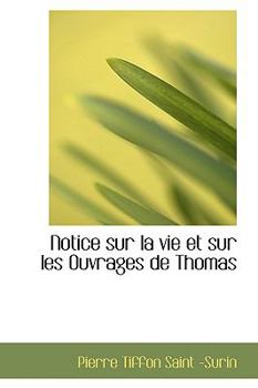 Paperback Notice Sur La Vie Et Sur Les Ouvrages de Thomas Book