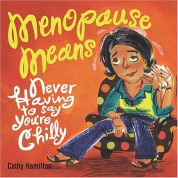 Paperback Menopause Means...: Never Having to Say You're Chilly Book