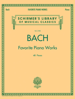 Bach Favorite Piano Works: Schirmer Library of Classics Volume 2100