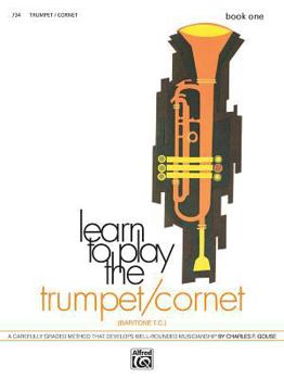 Paperback Learn to Play Trumpet/Cornet, Baritone T.C., Bk 1: A Carefully Graded Method That Develops Well-Rounded Musicianship Book