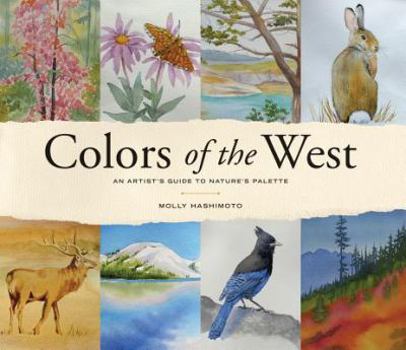 Hardcover Colors of the West: An Artist's Guide to Nature's Palette Book
