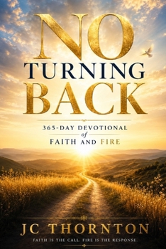 Paperback No Turning Back: 365-Day Devotional of Faith and Fire Book