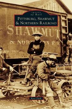Pittsburg, Shawmut & Northern Railroad - Book  of the Images of Rail