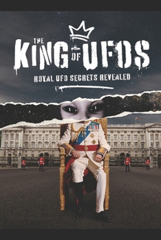 Paperback The King Of UFOs: Royal UFO Secrets Revealed Book