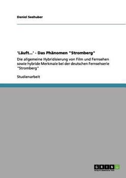 Paperback 'Läuft...' - Das Phänomen "Stromberg": Die allgemeine Hybridisierung von Film und Fernsehen sowie hybride Merkmale bei der deutschen Fernsehserie "Str [German] Book