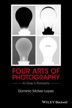 Hardcover Four Arts of Photography: An Essay in Philosophy Book