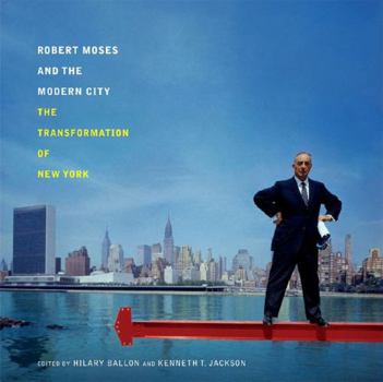 Paperback Robert Moses and the Modern City: The Transformation of New York Book