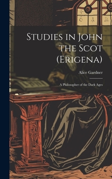 Hardcover Studies in John the Scot (Erigena): A Philosopher of the Dark Ages Book