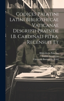 Hardcover Codices palatini latini Bibliothecae Vaticanae descripti praeside I.B. cardinali Pitra. Recensuit et [Italian] Book