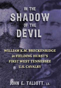 Hardcover In The Shadow of the Devil: William K.M. Breckenridge in Fielding Hurst's First West Tennessee U.S. Cavalry Book