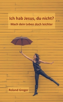 Paperback Ich hab Jesus, du nicht?: Mach dein doch Leben leichter [German] Book