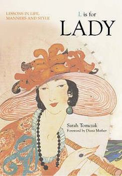 Hardcover L Is for Lady: Lessons in Life, Manners and Style. Sarah Tomczak Book