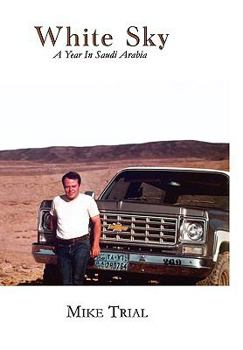 Hardcover White Sky, a Year in Saudi Arabia Book